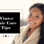 Tips For Maintaining Healthy Hair During Winter