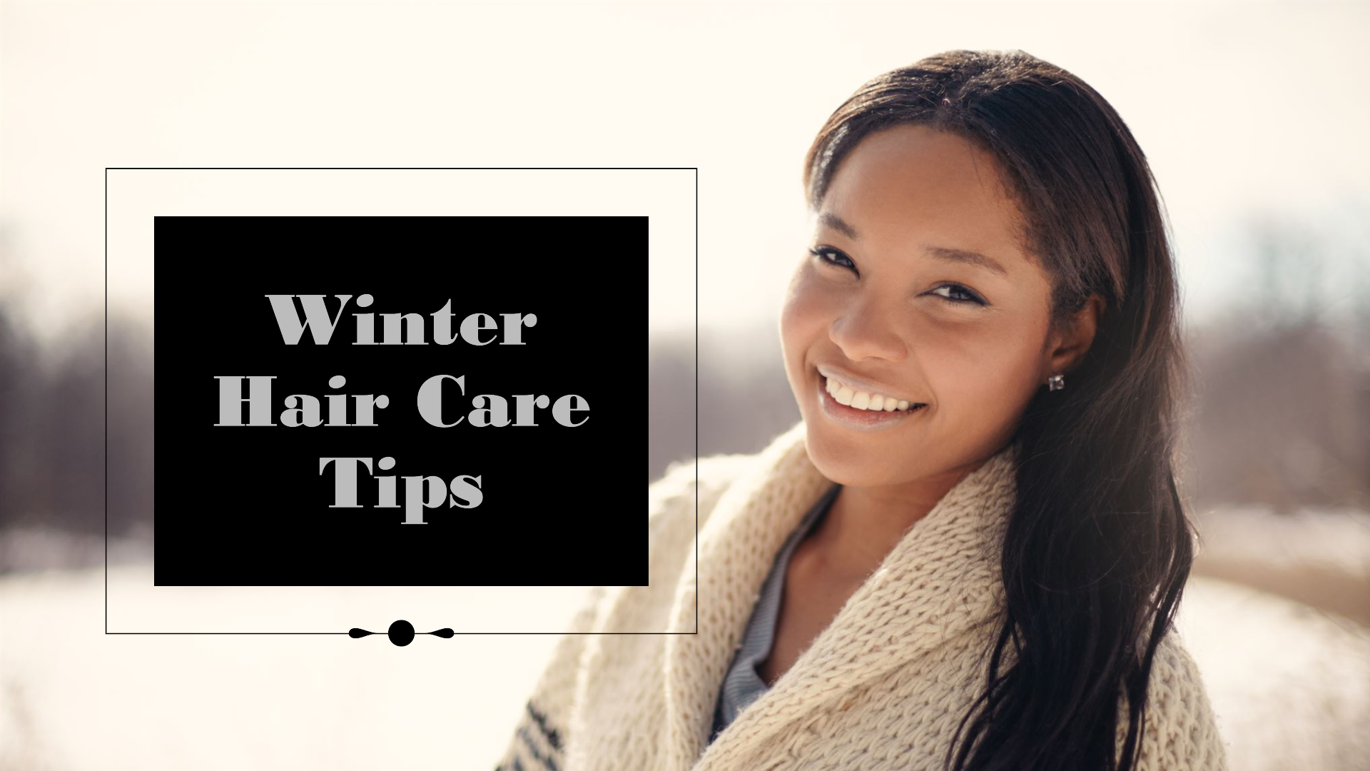 Tips For Maintaining Healthy Hair During Winter