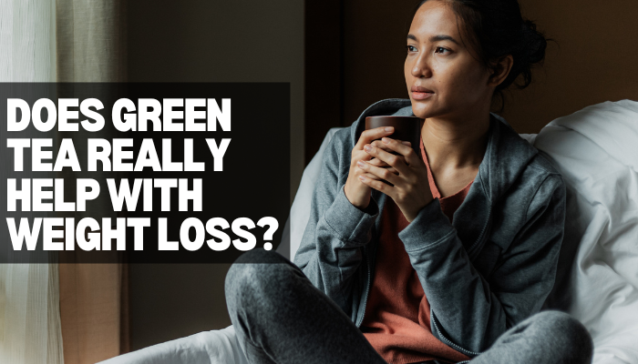 Does Green Tea Really Help with Weight Loss?