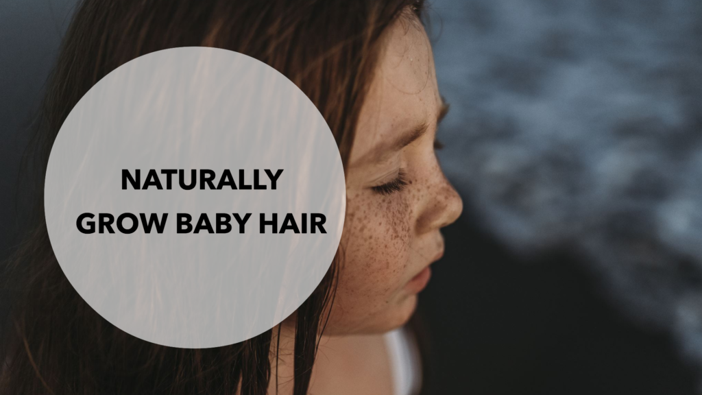 Naturally Grow Baby Hair Without Any Damage