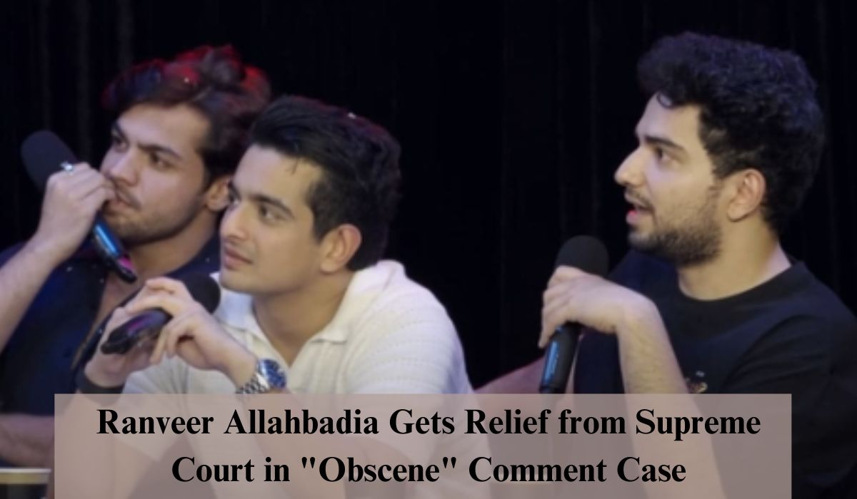 Ranveer Allahbadia Gets Relief from Supreme Court in “Obscene” Comment Case