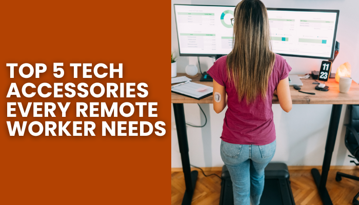 Top 5 Tech Accessories Every Remote Worker Needs