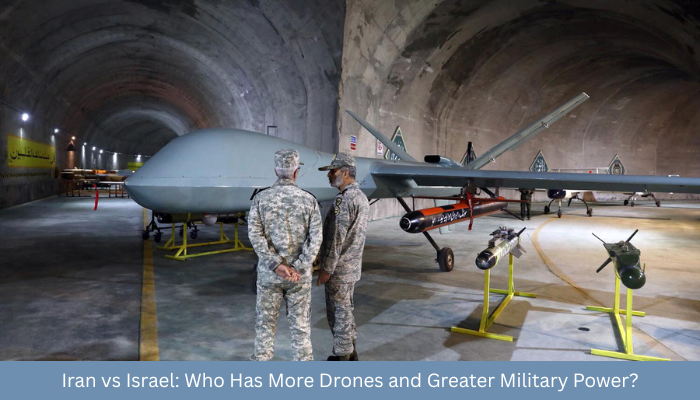 Iran vs Israel: Who Has More Drones and Greater Military Power?