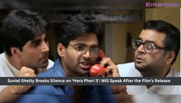 Suniel Shetty Breaks Silence on ‘Hera Pheri 3’: Will Speak After the Film’s Release