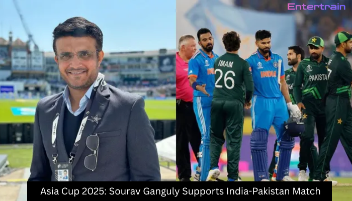Asia Cup 2025: Sourav Ganguly Supports India-Pakistan Match, Makes a Big Statement