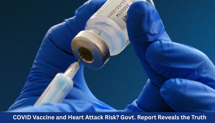 COVID Vaccine and Heart Attack Risk? Govt. Report Reveals the Truth