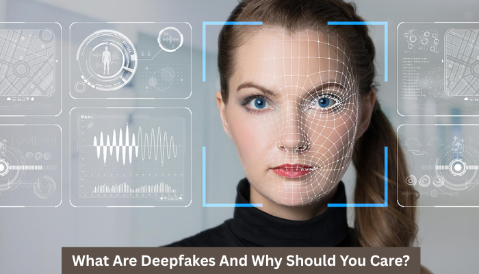What Are Deepfakes And Why Should You Care?