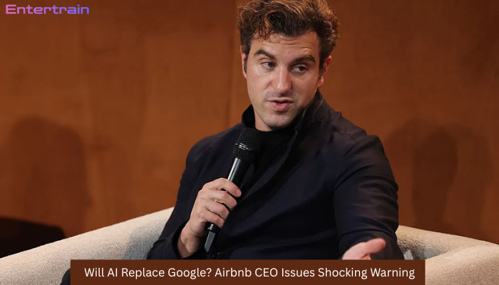 Will AI Replace Google? Airbnb CEO Issues Shocking Warning – Here’s the Full Story”