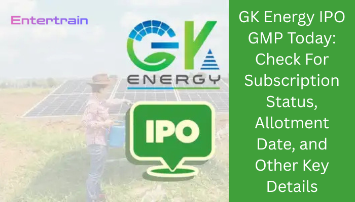 GK Energy IPO GMP Today: Check For Subscription Status, Allotment Date, and Other Key Details