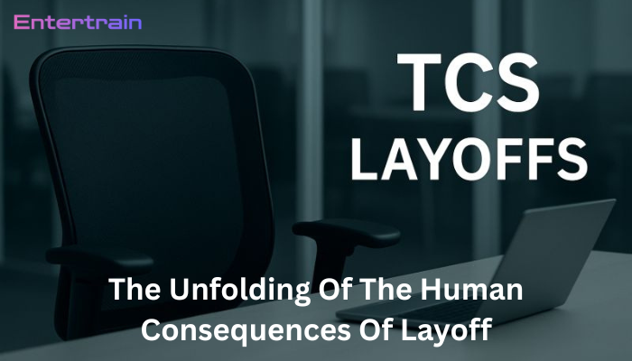 TCS Layoffs: The Unfolding Of The Human Consequences Of Layoffs