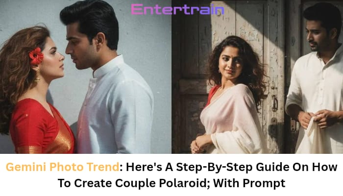 Gemini Photo Trend: Here’s A Step-By-Step Guide On How To Create Couple Polaroid; With Prompt