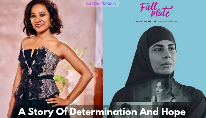 Tannishtha Chatterjee On Her Film Full Plate: A Story Of Determination And Hope