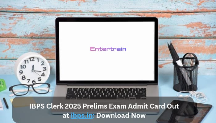 Download IBPS Clerk 2025 Prelims Exam Admit Card at ibps.in.