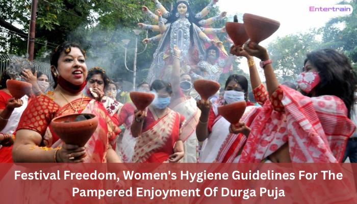 Festival Freedom: Women Hygiene Tips For Safe And Stress-Free Durga Puja Celebration