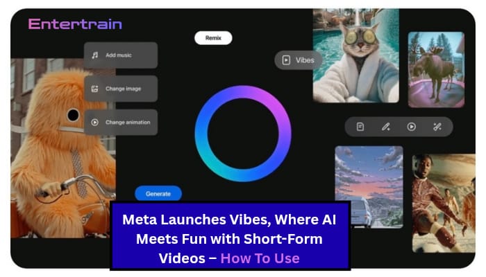 Meta Launches Vibes, Where AI Meets Fun with Short-Form Videos – How To Use