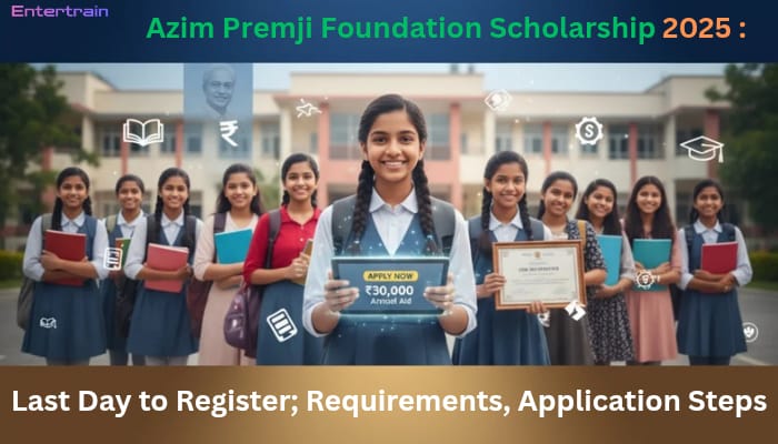 Azim Premji Foundation Scholarship 2025: Last Day to Register; Requirements, Application Steps