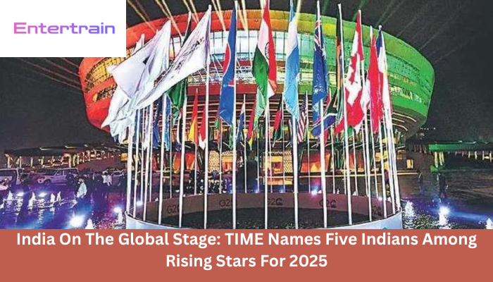 India on the Global Stage: TIME Recognizes Five Indians As Rising Stars for 2025