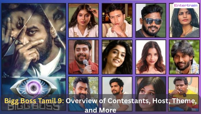 Bigg Boss Tamil 9: Overview of Contestants, Host, Theme, and More