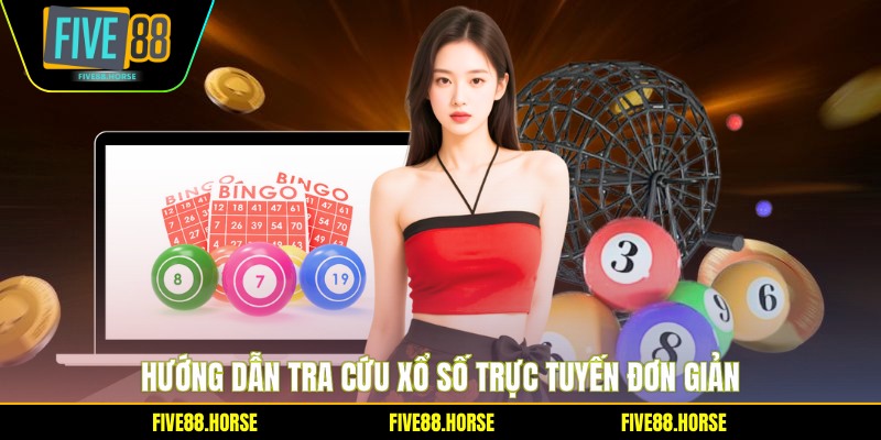 Kết Quả Quay Số Five88 - Cập Nhật Nhanh Chóng 2026 2 Hướng dẫn tra cứu xổ số trực tuyến đơn giản
